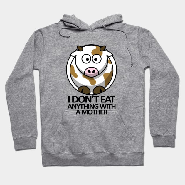 I Don't Eat Anything With a Mother Hoodie by DMS DESIGN